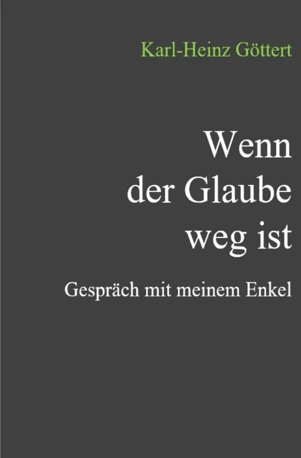 Cover: 9783565057382 | Wenn der Glaube weg ist | Gespräch mit meinem Enkel | Göttert | Buch