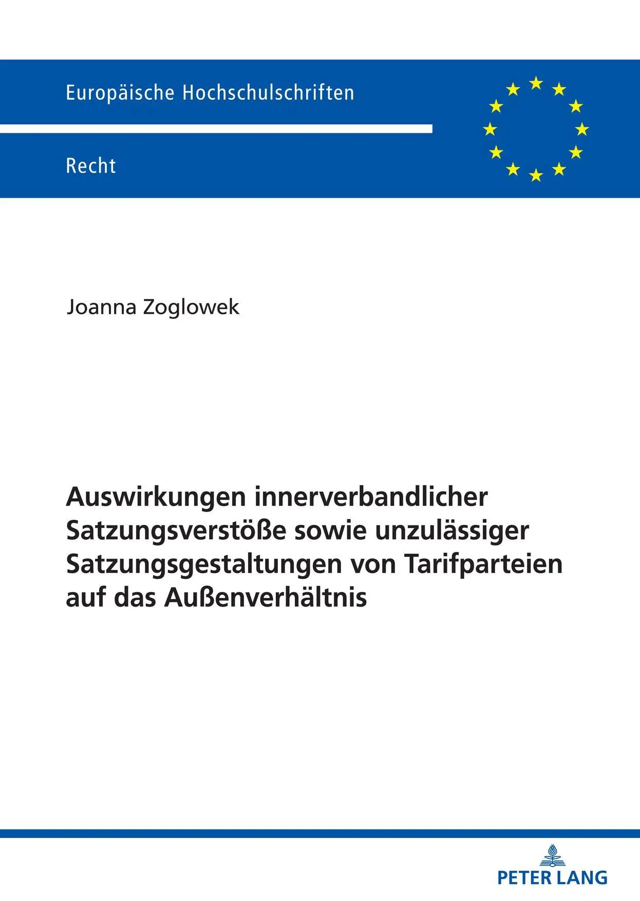 Auswirkungen innerverbandlicher Satzungsverstöße sowie unzulässiger Satzungsgestaltungen von Tarifparteien auf das Außenverhältnis: ... Hochschulschriften Recht, Band 6231)