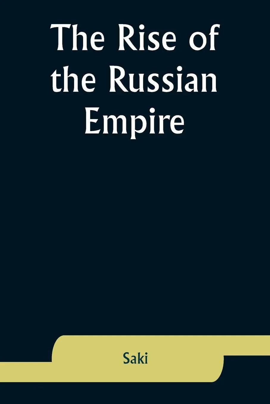 Cover: 9789357927482 | The Rise of the Russian Empire | Saki | Taschenbuch | Englisch | 2023