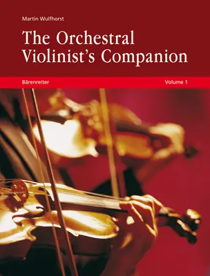 Cover: 9783761817582 | The Orchestral Violinist's Companion, Volume 1 + 2 | Martin Wulfhorst Cover: 9783761817582 | The Orchestral Violinist's Companion, Volume 1 + 2 | Martin Wulfhorst