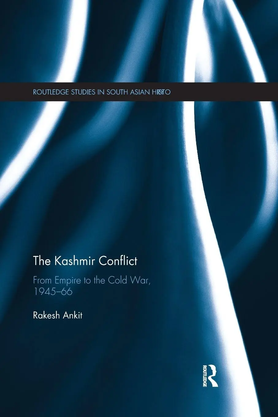 Cover: 9780367877682 | The Kashmir Conflict | From Empire to the Cold War, 1945-66 | Ankit