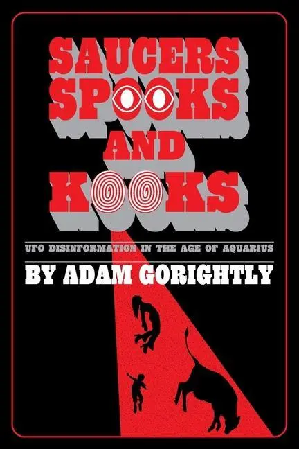 Cover: 9780994617682 | Saucers, Spooks and Kooks: UFO Disinformation in the Age of Aquarius