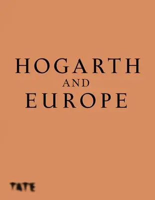 Cover: 9781849767682 | Hogarth and Europe | Martin Myrone | Buch | Gebunden | Englisch | 2021