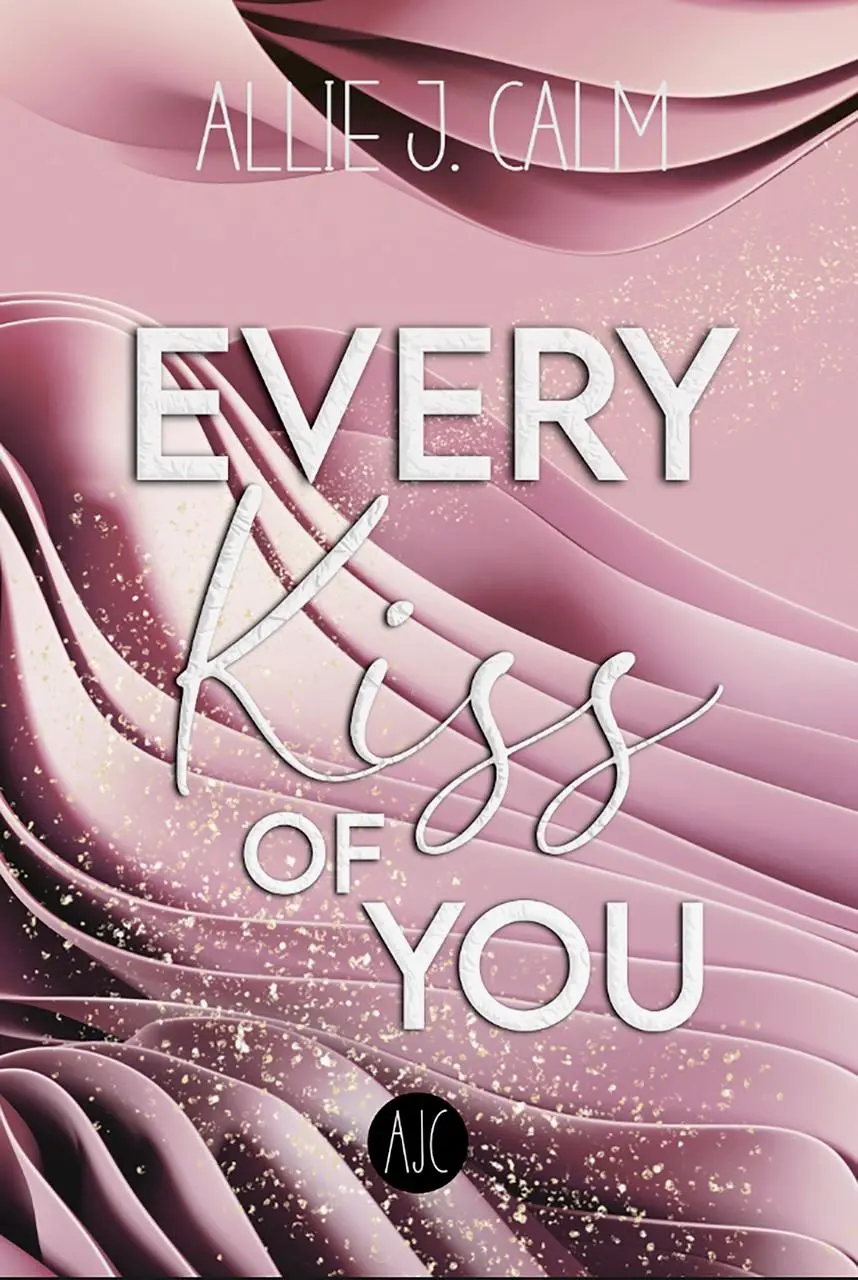Cover: 9783985957682 | EVERY Kiss OF YOU | Allie J. Calm | Taschenbuch | EVERY Reihe | 362 S.