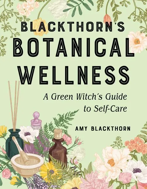 Cover: 9781578637782 | Blackthorn's Botanical Wellness | A Green Witch's Guide to Self-Care