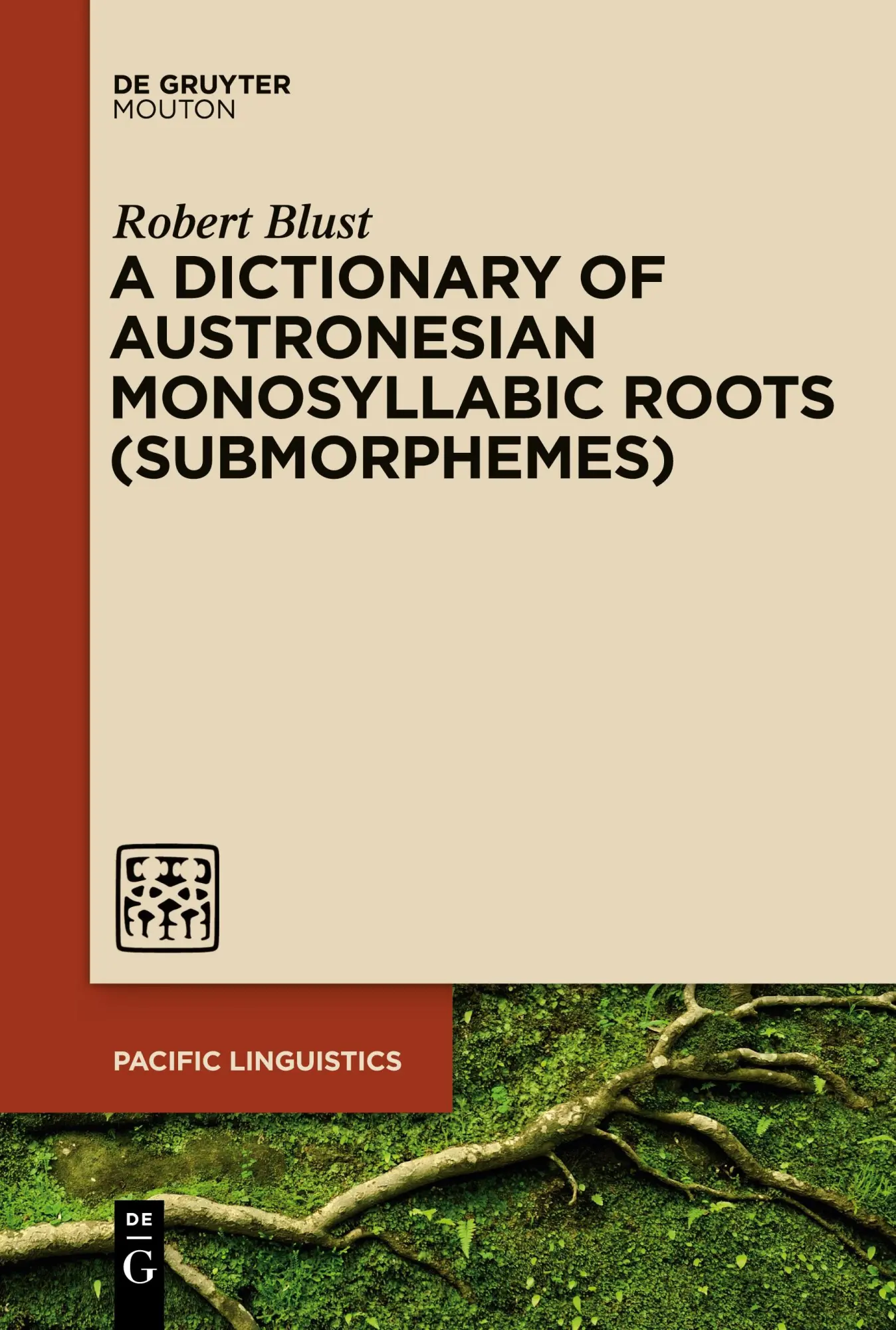 Cover: 9783111357782 | A Dictionary of Austronesian Monosyllabic Roots (Submorphemes) | Blust