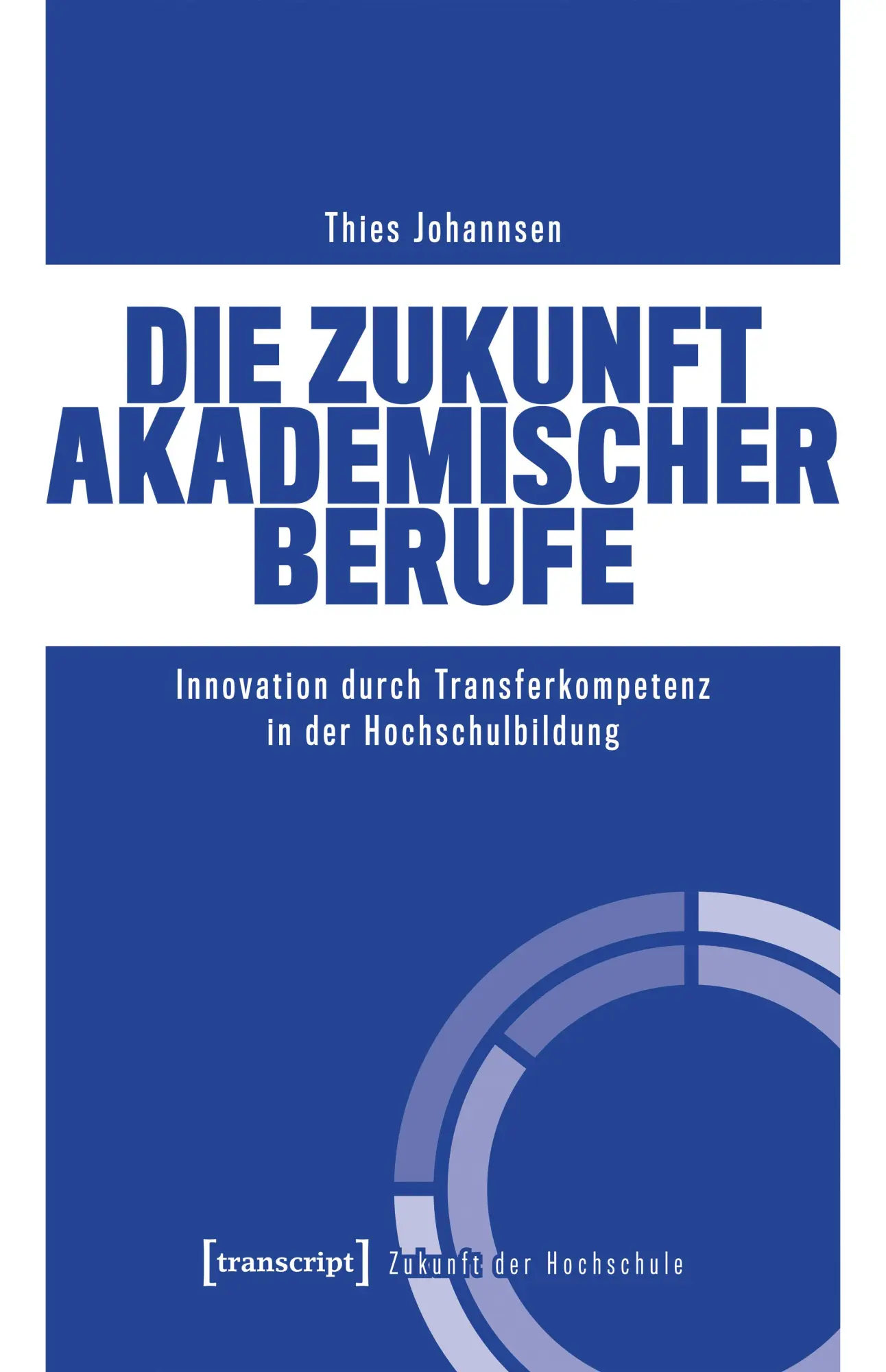 Cover: 9783837677782 | Die Zukunft akademischer Berufe | Thies Johannsen | Taschenbuch | 2025