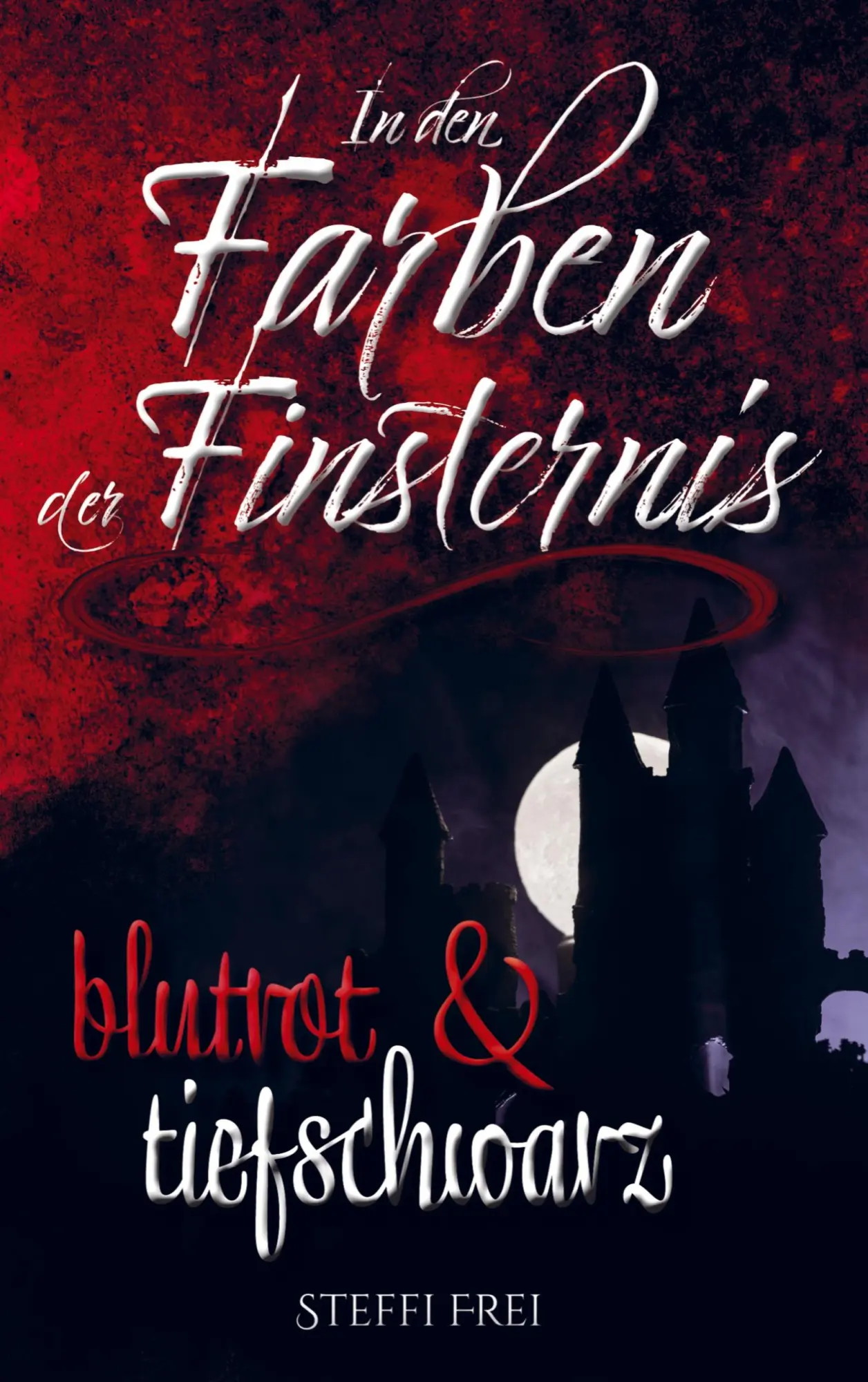 Cover: 9789403807782 | In den Farben der Finsternis | Sammelband I: Blutrot &amp; Tiefschwarz