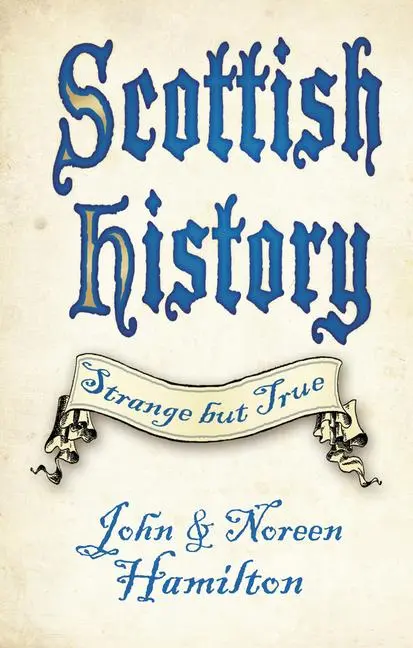 Cover: 9780750987882 | Scottish History: Strange But True | John Hamilton (u. a.) | Buch