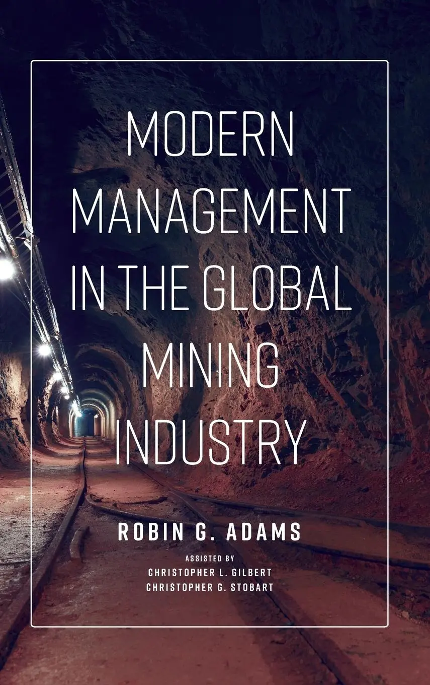 Cover: 9781789737882 | Modern Management in the Global Mining Industry | Robin G. Adams
