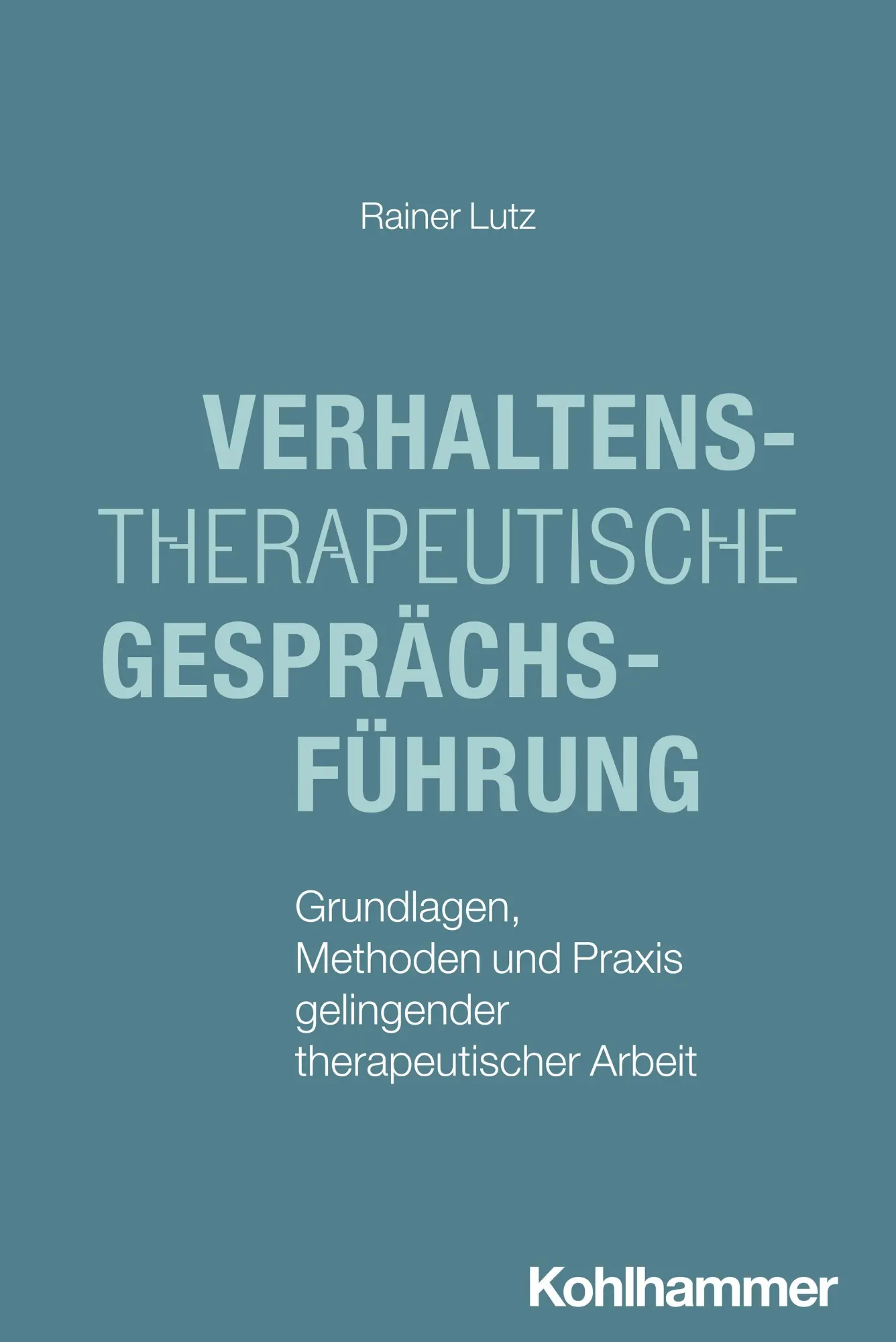 Cover: 9783170447882 | Verhaltenstherapeutische Gesprächsführung | Rainer Lutz | Taschenbuch