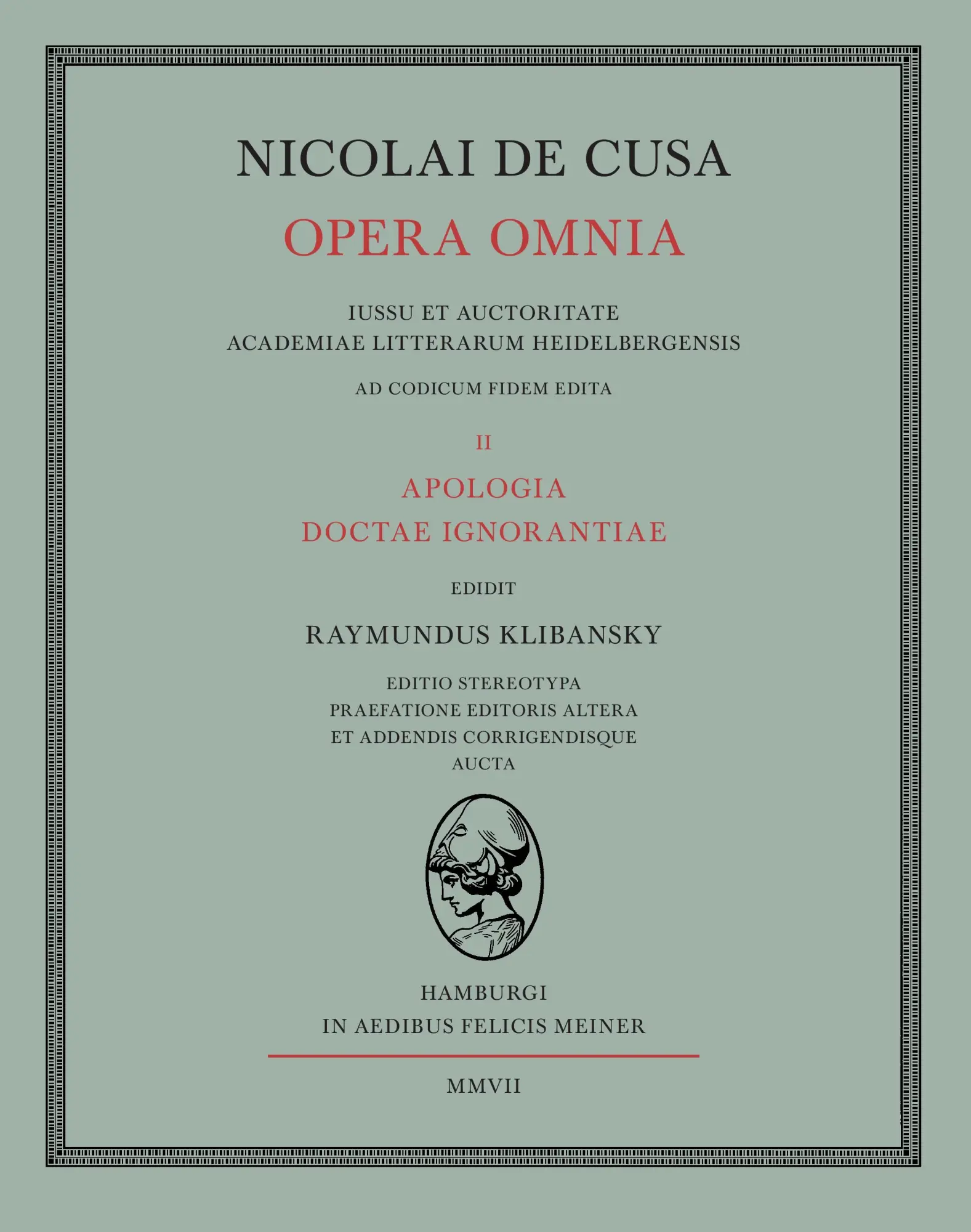 Nicolai de Cusa Opera omnia / Apologia Doctae Ignorantiae: Apologia Doctae Ignorantiae editio stereiotypa praefatione editoris altera et addendis corrigendisque aucta