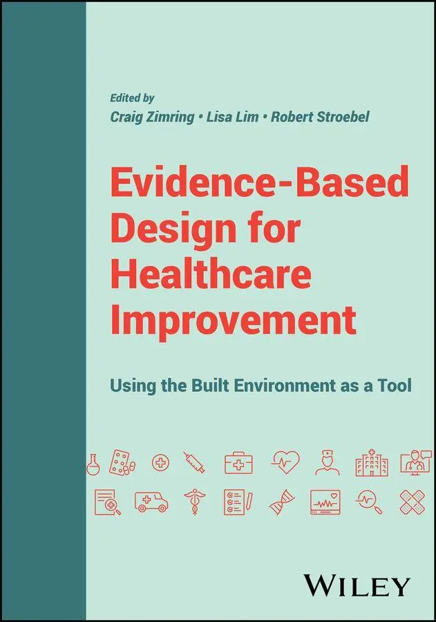 Cover: 9781119867982 | Evidence-Based Design for Healthcare Improvement | Zimring (u. a.)