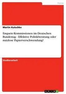 Cover: 9783638667982 | Enquete-Kommissionen im Deutschen Bundestag - Effektive...