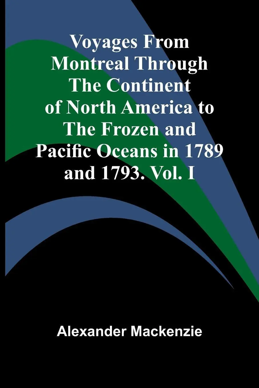 Cover: 9789364737982 | Voyages from Montreal Through the Continent of North America to the...