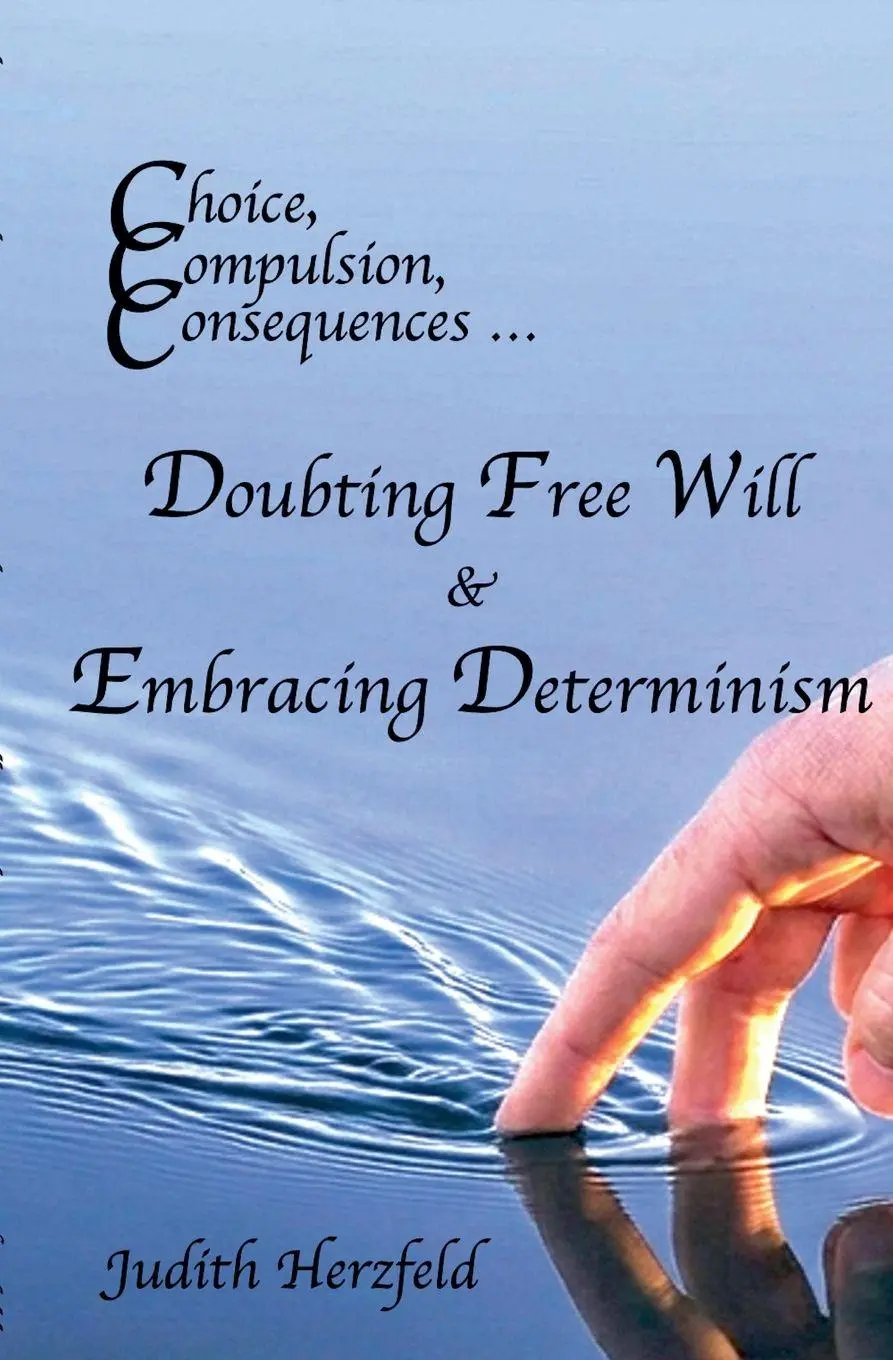 Cover: 9798235297982 | Choice, Compulsion, Consequences ... Doubting Free Will &amp; Embracing...