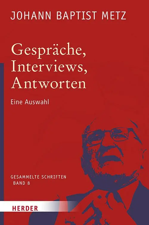 Cover: 9783451348082 | Gespräche, Interviews, Antworten | Eine Auswahl | Johann Baptist Metz