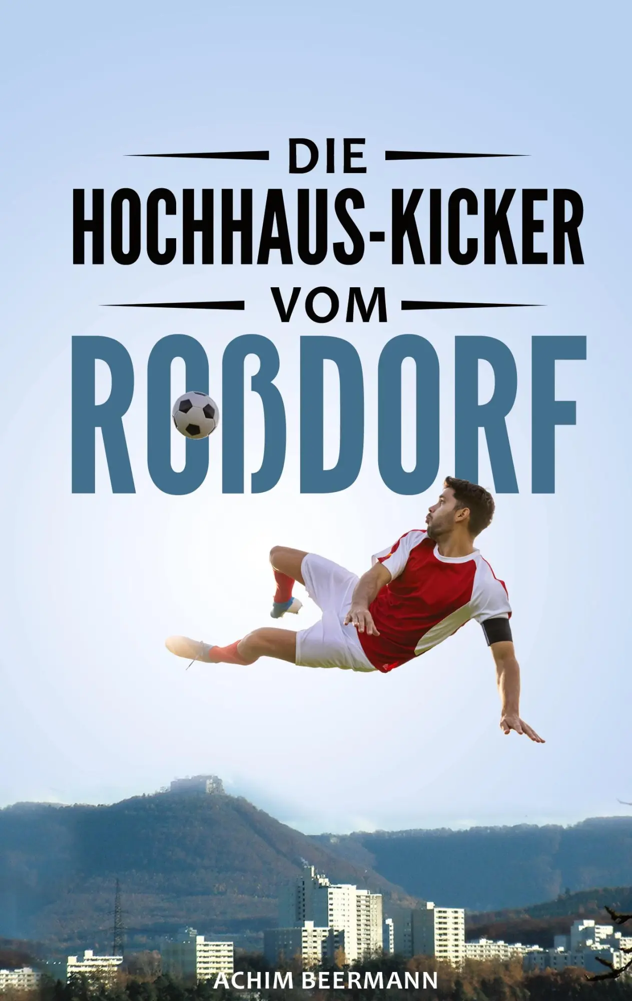Cover: 9783769398182 | Die Hochhaus-Kicker vom Roßdorf | Achim Beermann | Taschenbuch | 2025