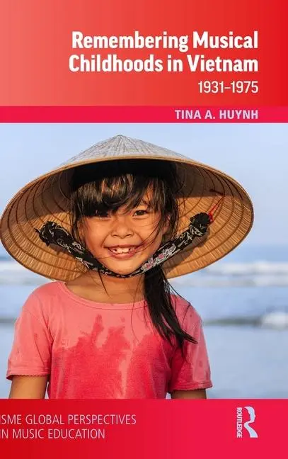 Cover: 9781032378282 | Remembering Musical Childhoods in Vietnam | 1931-1975 | Tina A. Huynh