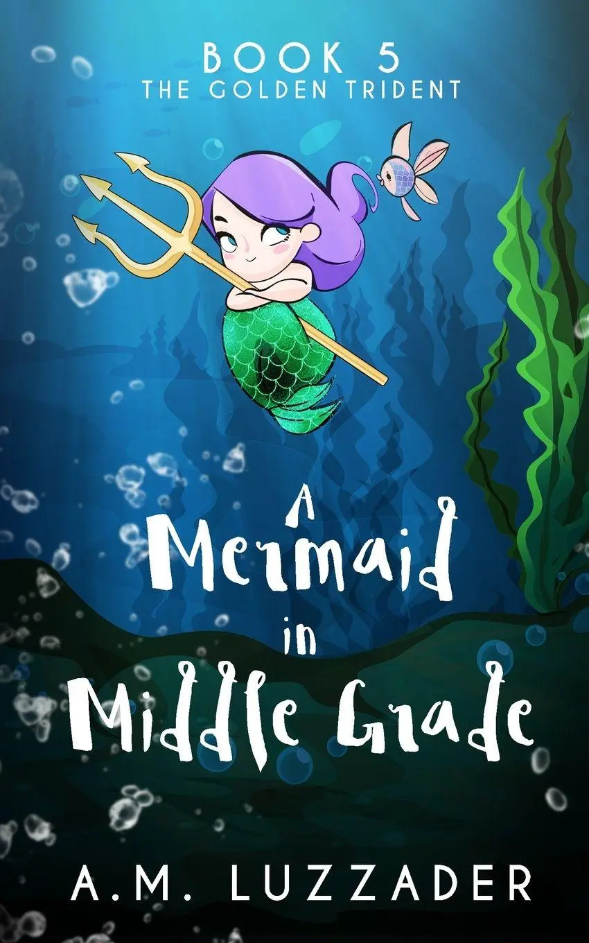 Cover: 9781949078282 | A Mermaid in Middle Grade Book 5 | The Golden Trident | A. M. Luzzader