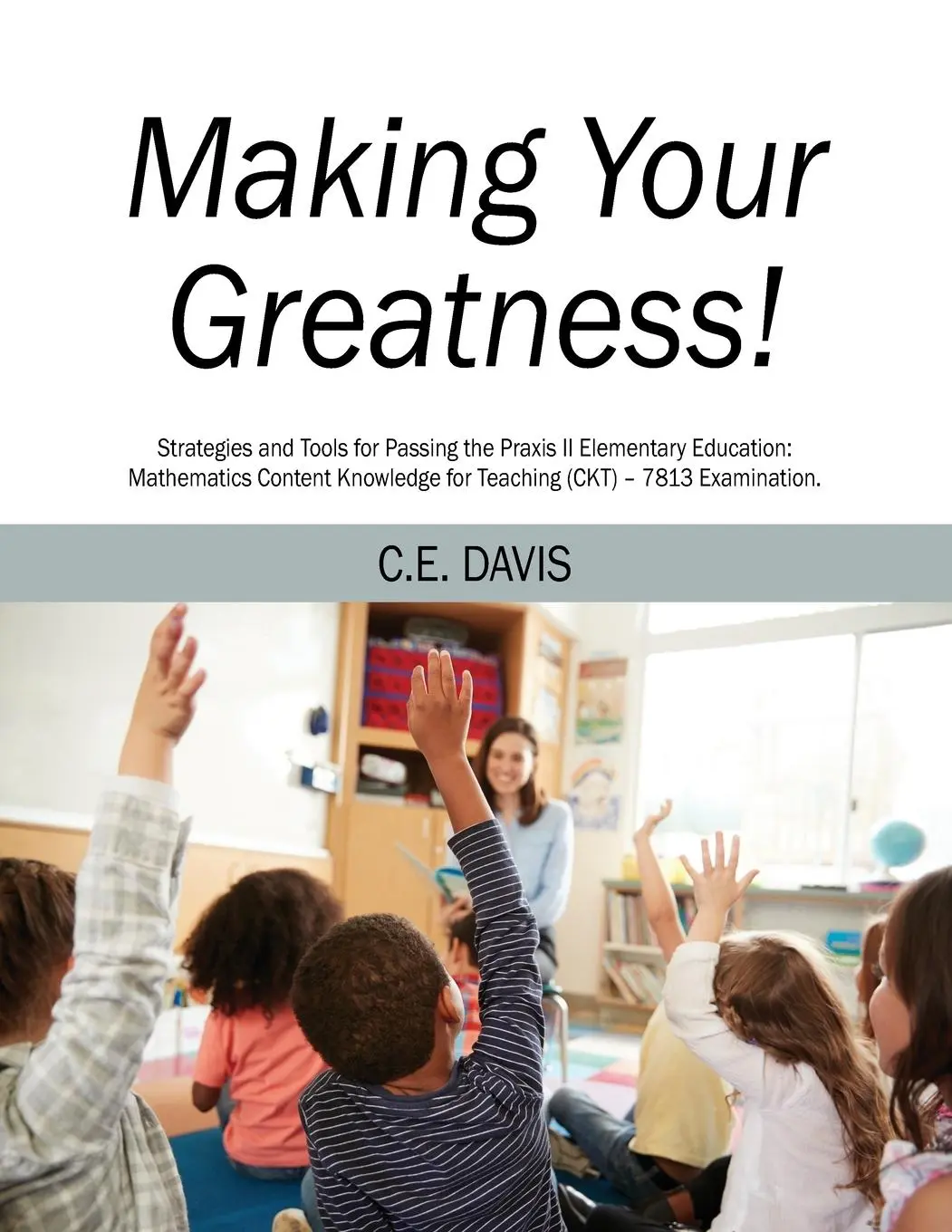 Cover: 9781977248282 | Making Your Greatness! Strategies and Tools for Passing the Praxis...