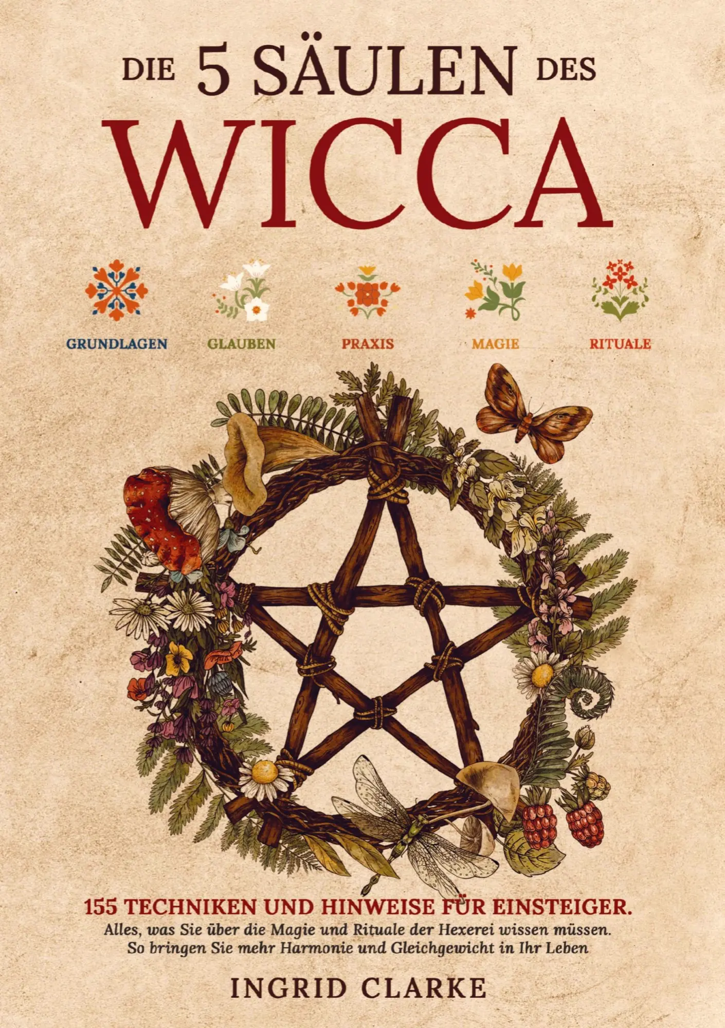Cover: 9781961398382 | Die 5 Säulen des Wicca: 155 Techniken und Hinweise für Einsteiger