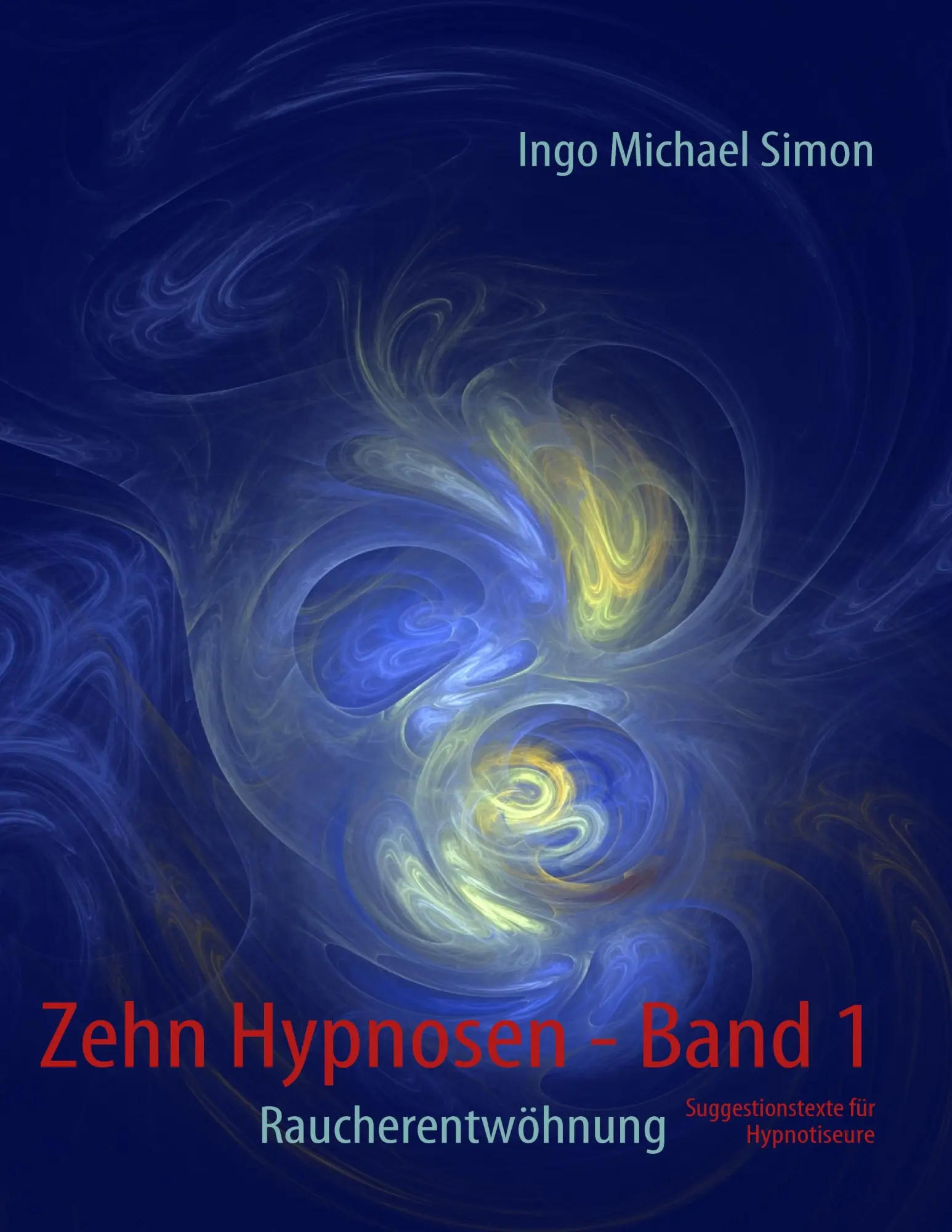 Cover: 9783839118382 | Zehn Hypnosen. Band 1 | Raucherentwöhnung | Ingo Michael Simon | Buch