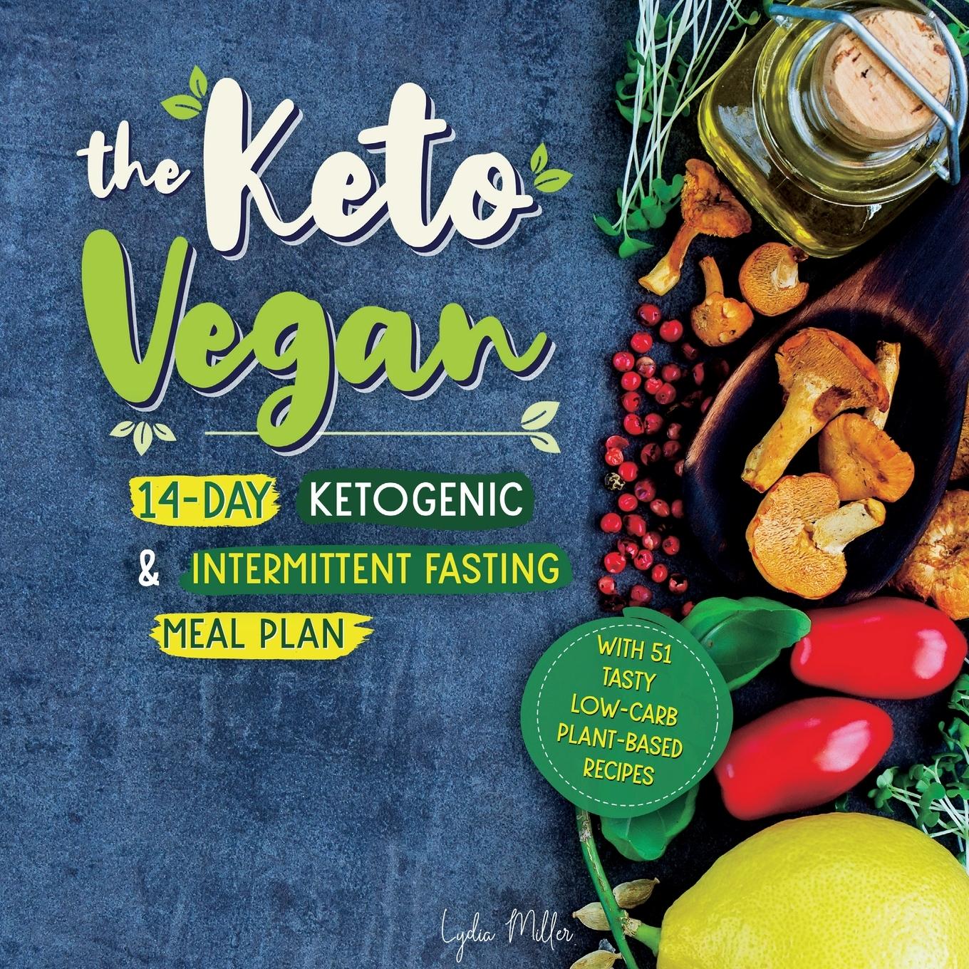 The Keto Vegan | 14-Day Ketogenic & Intermittent Fasting Meal Plan (With 51 Tasty Low-Carb Plant-Based Recipes) | Lydia Miller | Taschenbuch | vegetarian weight loss cookbook | Paperback | Englisch - Miller, Lydia