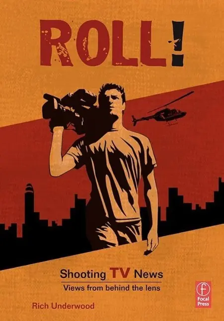 Cover: 9780240808482 | Roll! Shooting TV News | Shooting TV News:Views from Behind the Lens