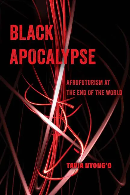 Cover: 9780520388482 | Black Apocalypse | Afrofuturism at the End of the World Volume 16 Cover: 9780520388482 | Black Apocalypse | Afrofuturism at the End of the World Volume 16