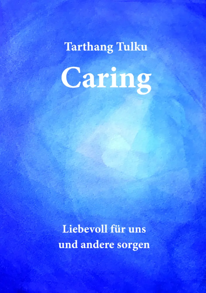 Cover: 9783928758482 | Caring | Liebevoll für uns und andere sorgen | Tarthang Tulku | Buch