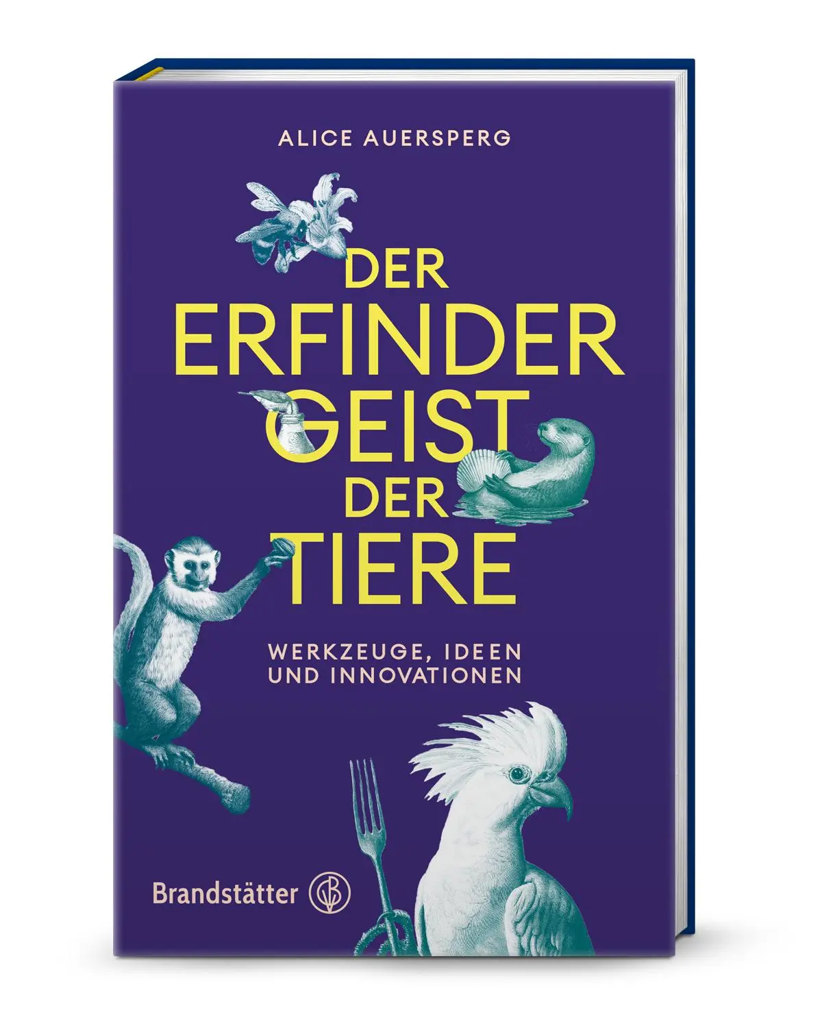 Cover: 9783710608582 | Der Erfindergeist der Tiere | Werkzeuge, Ideen und Innovationen | Buch