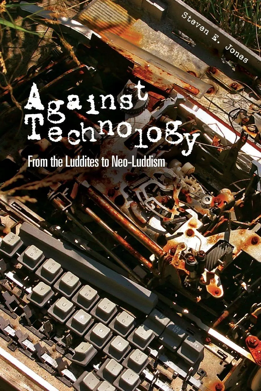Cover: 9780415978682 | Against Technology | From the Luddites to Neo-Luddism | Jones | Buch