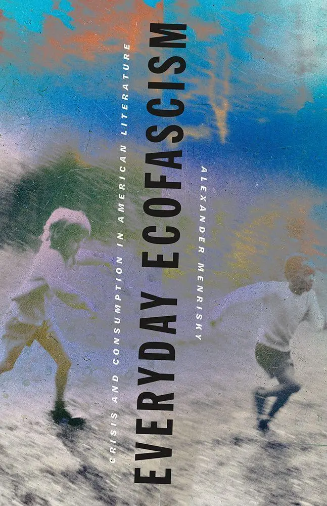 Cover: 9781517918682 | Everyday Ecofascism | Crisis and Consumption in American Literature