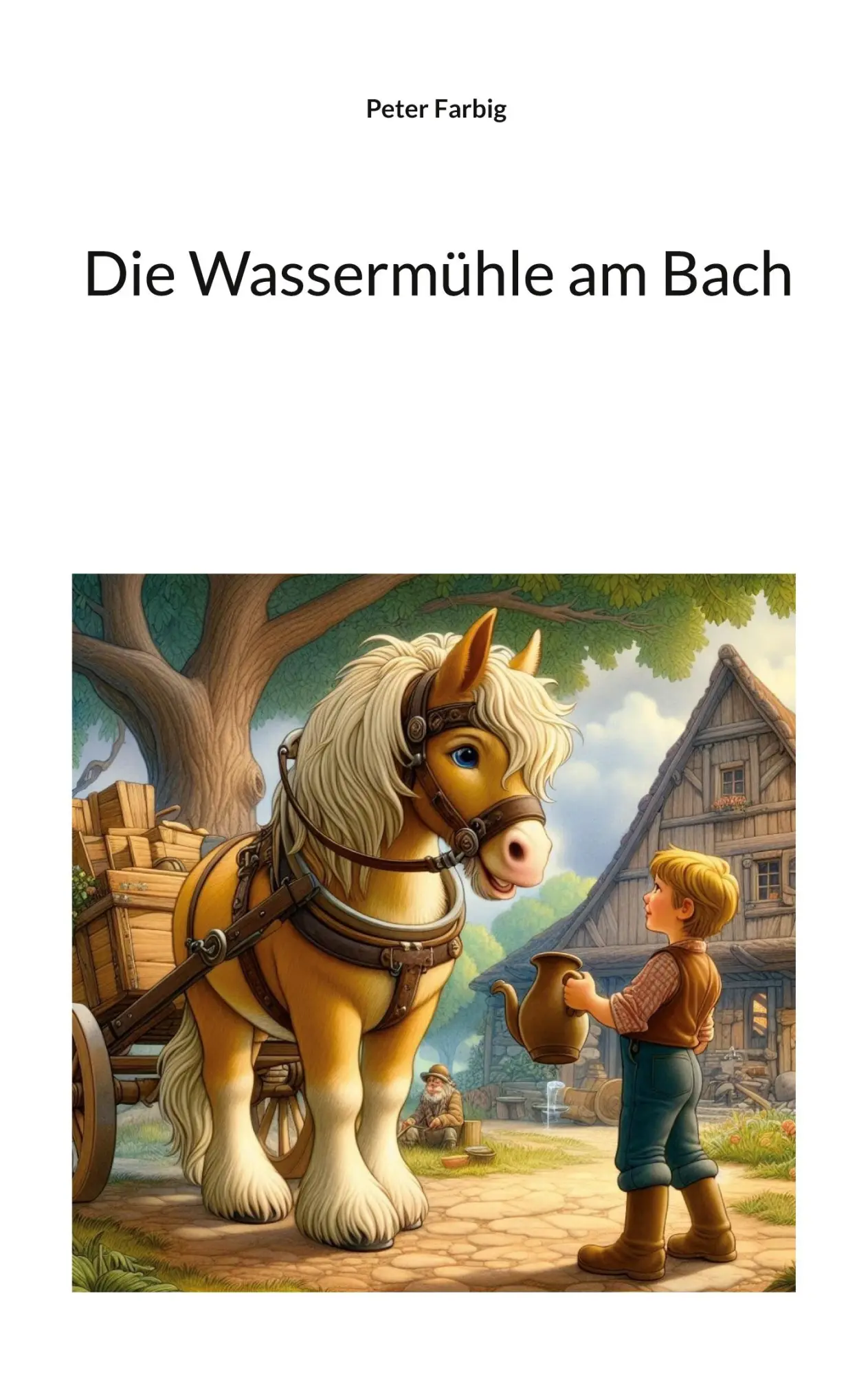 Cover: 9783695788682 | Die Wassermühle am Bach | Peter Farbig | Taschenbuch | 28 S. | Deutsch