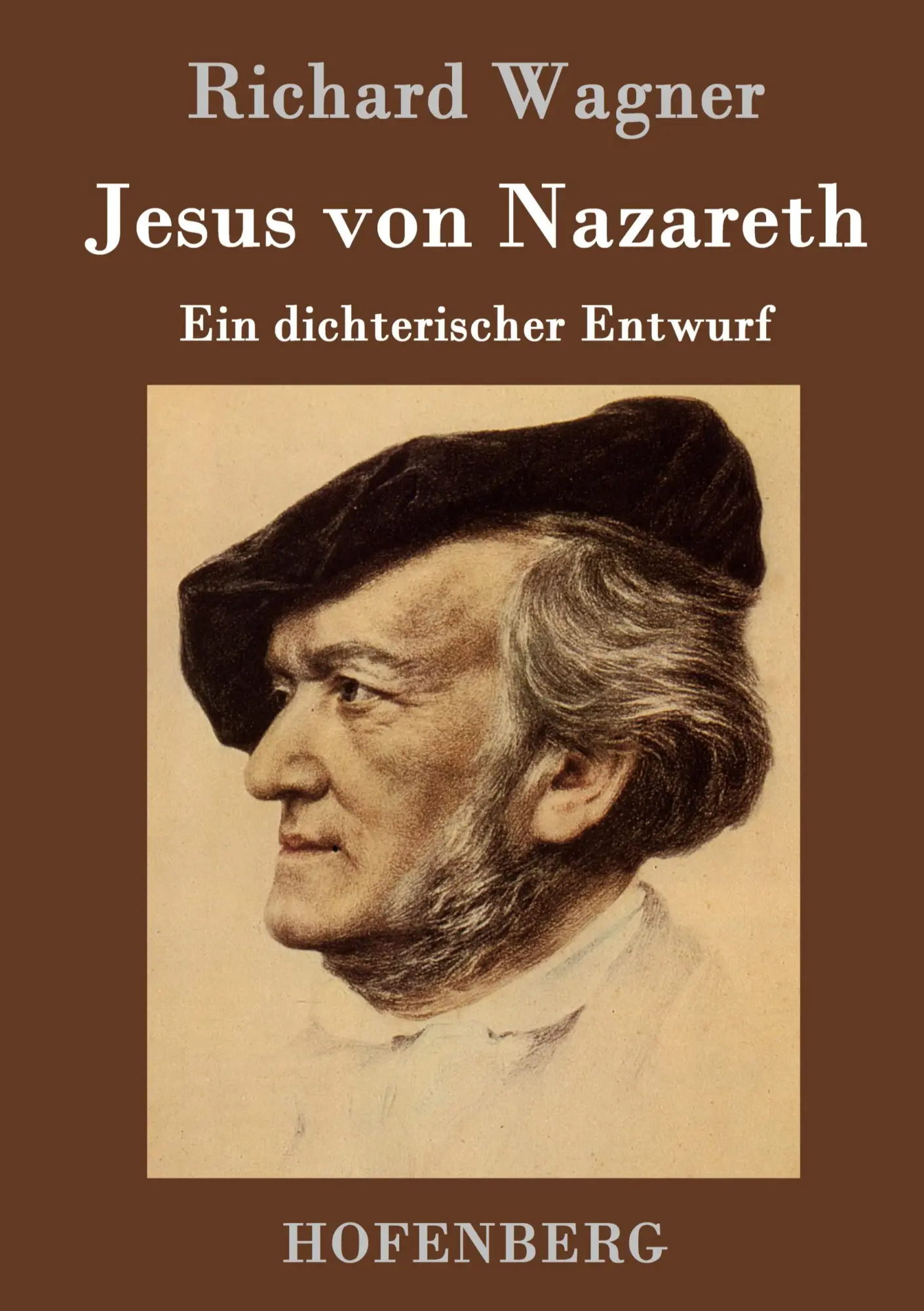 Cover: 9783843048682 | Jesus von Nazareth | Ein dichterischer Entwurf | Richard Wagner | Buch