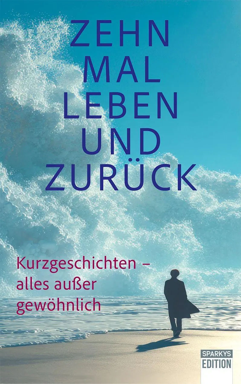 Cover: 9783949768682 | Zehn Mal Leben und zurück | Kurzgeschichten - alles außer gewöhnlich
