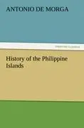 Cover: 9783842428782 | History of the Philippine Islands | Antonio De Morga | Taschenbuch