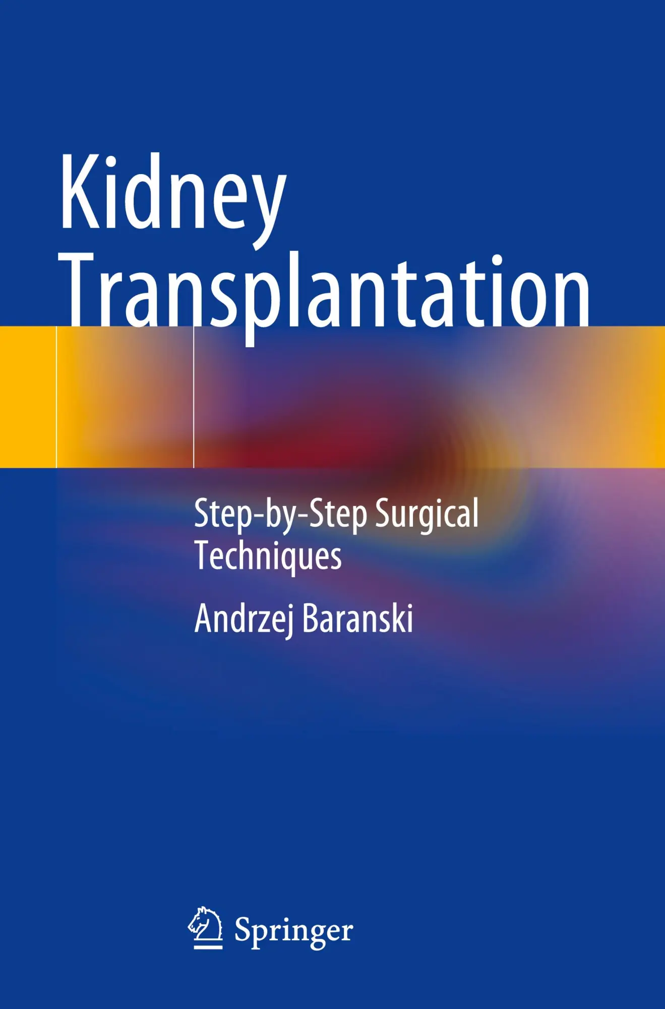 Cover: 9783030758882 | Kidney Transplantation | Step-by-Step Surgical Techniques | Baranski