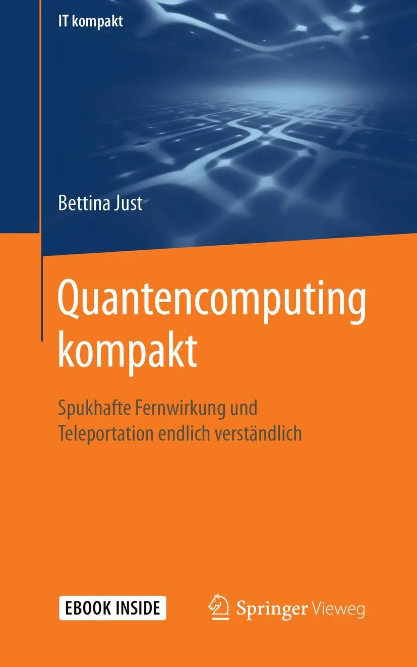 Cover: 9783662618882 | Quantencomputing kompakt | Bettina Just | Taschenbuch | Book + eBook Cover: 9783662618882 | Quantencomputing kompakt | Bettina Just | Taschenbuch | Book + eBook