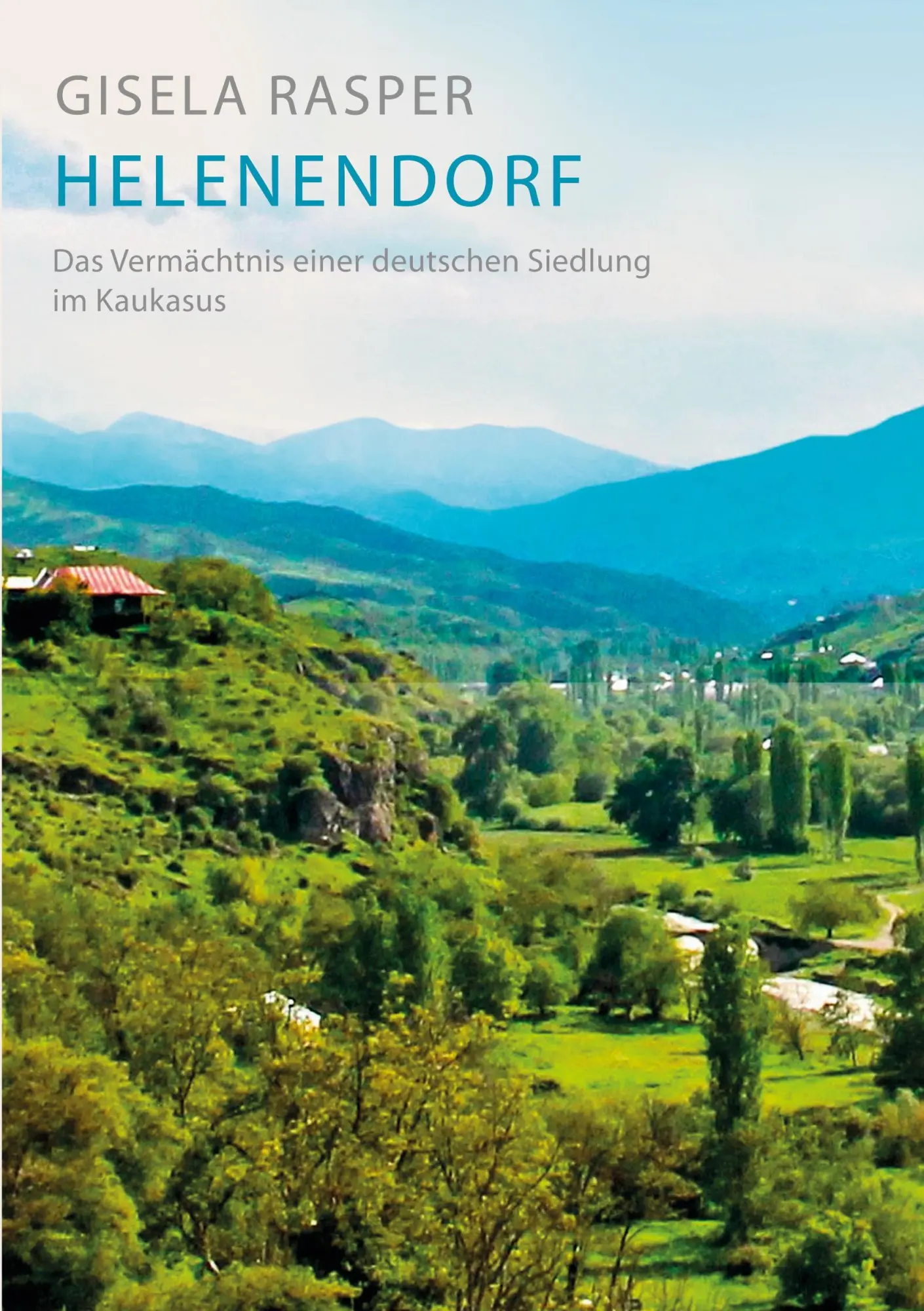 Cover: 9783769328882 | Helenendorf | das Vermächtnis einer deutschen Siedlung im Kaukasus