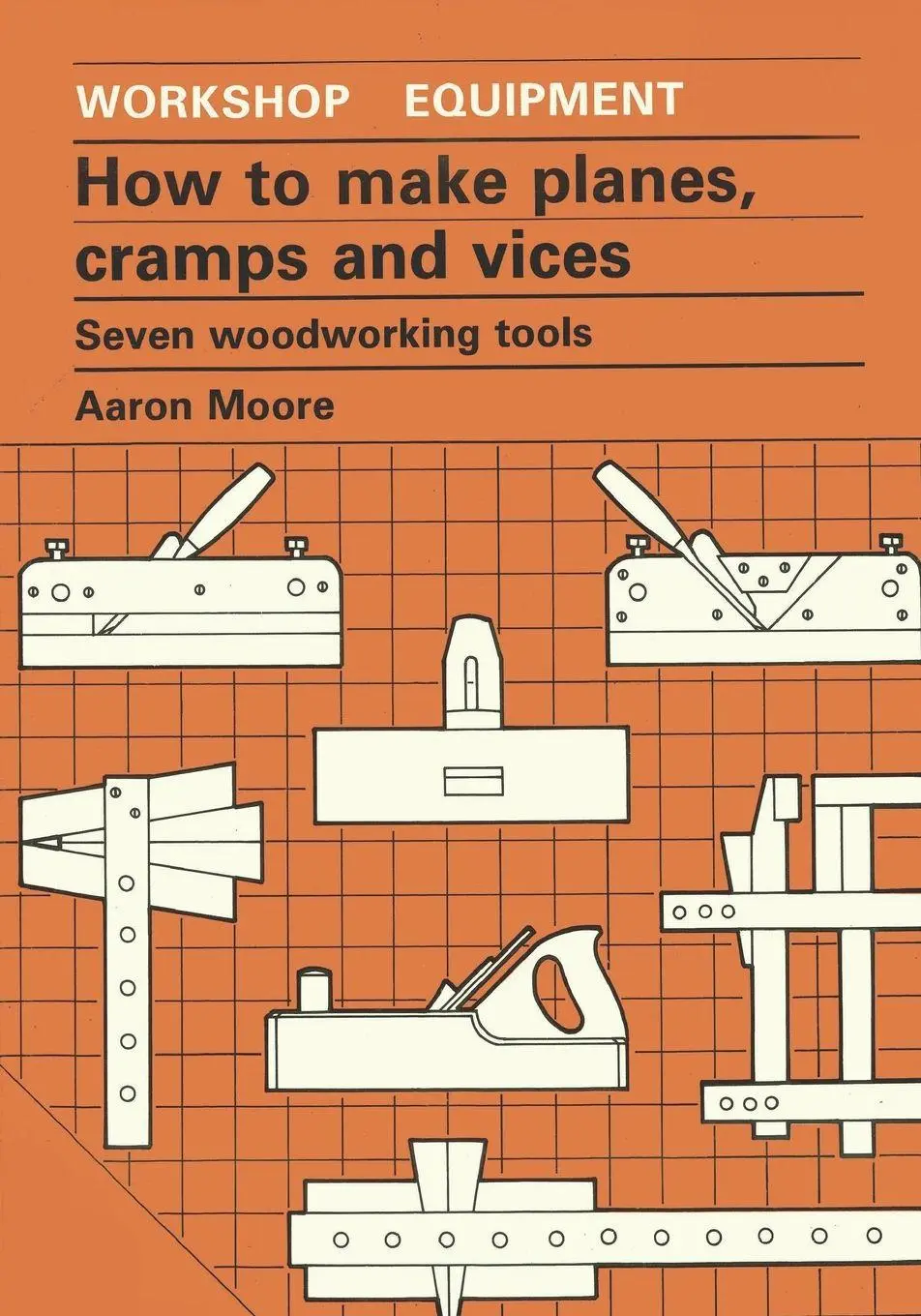 Cover: 9780946688982 | How to Make Planes, Cramps and Vices | Aaron Moore | Taschenbuch Cover: 9780946688982 | How to Make Planes, Cramps and Vices | Aaron Moore | Taschenbuch