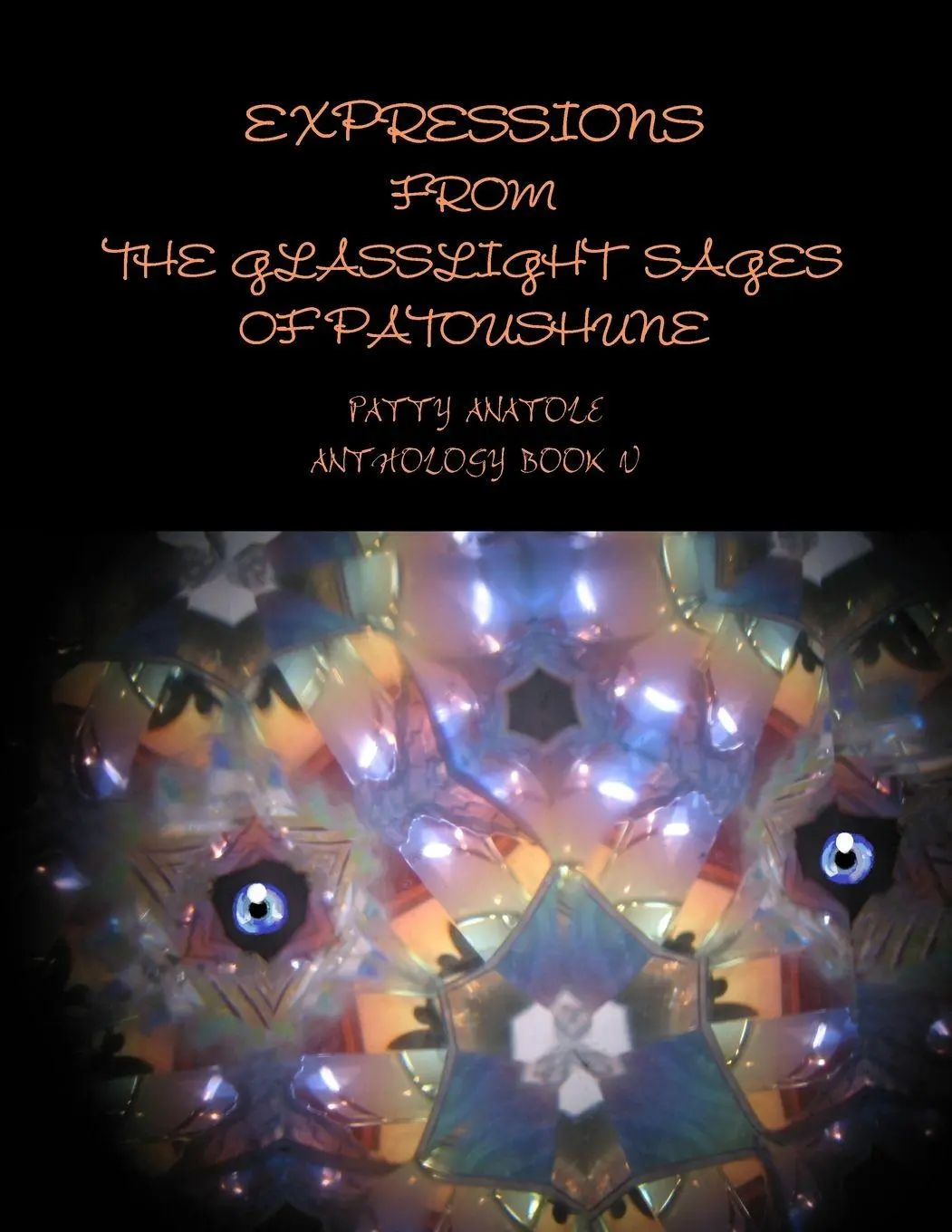 Cover: 9781300458982 | EXPRESSIONS FROM THE GLASSLIGHT SAGES OF PATOUSHUNE | Patty Anatole