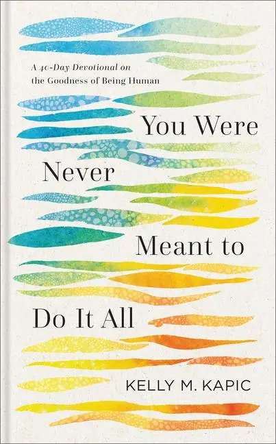 Cover: 9781540968982 | You Were Never Meant to Do It All | Kelly M Kapic | Buch | Englisch