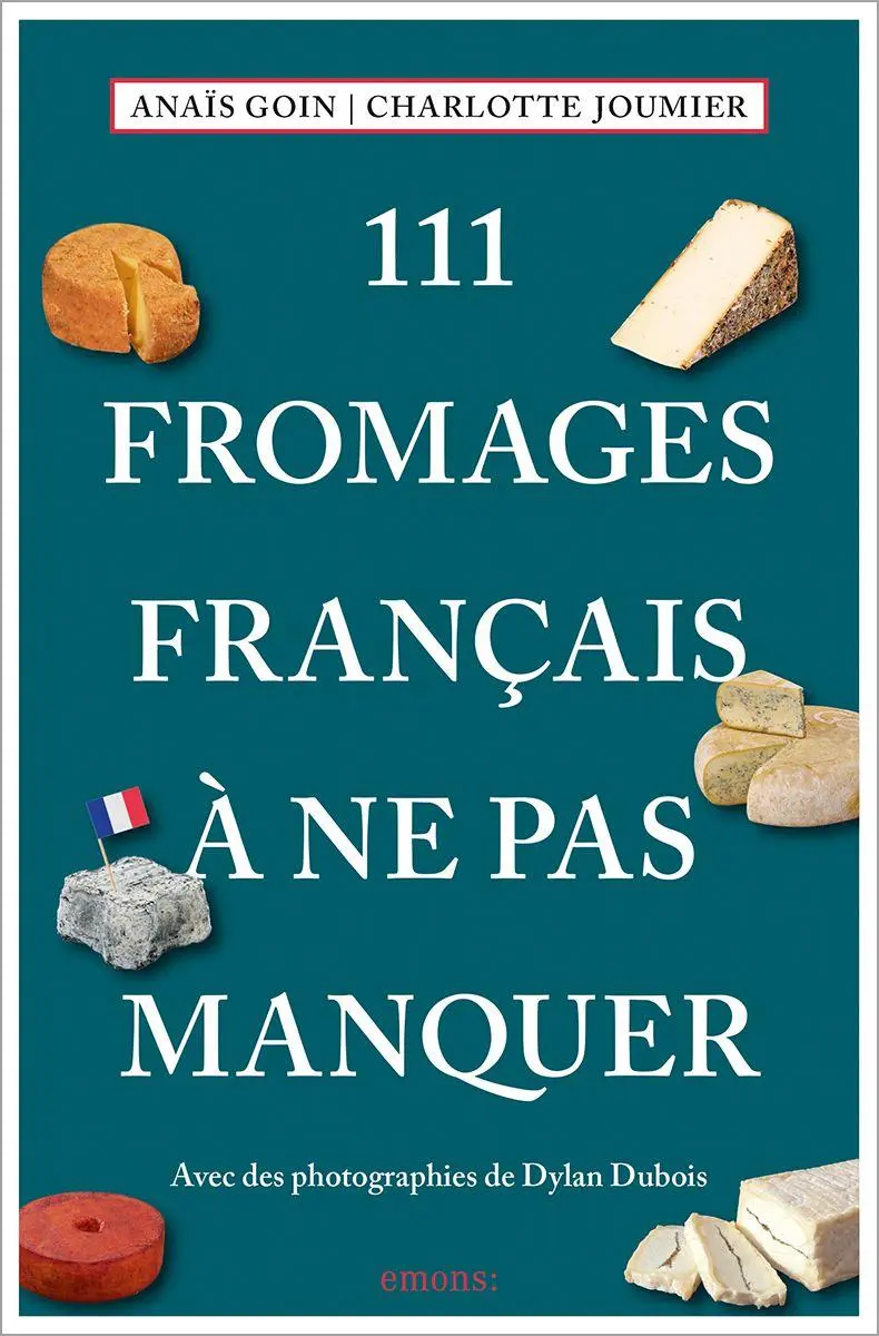Cover: 9783740818982 | 111 Fromages français à ne pas manquer | Guide de dégustation | Buch