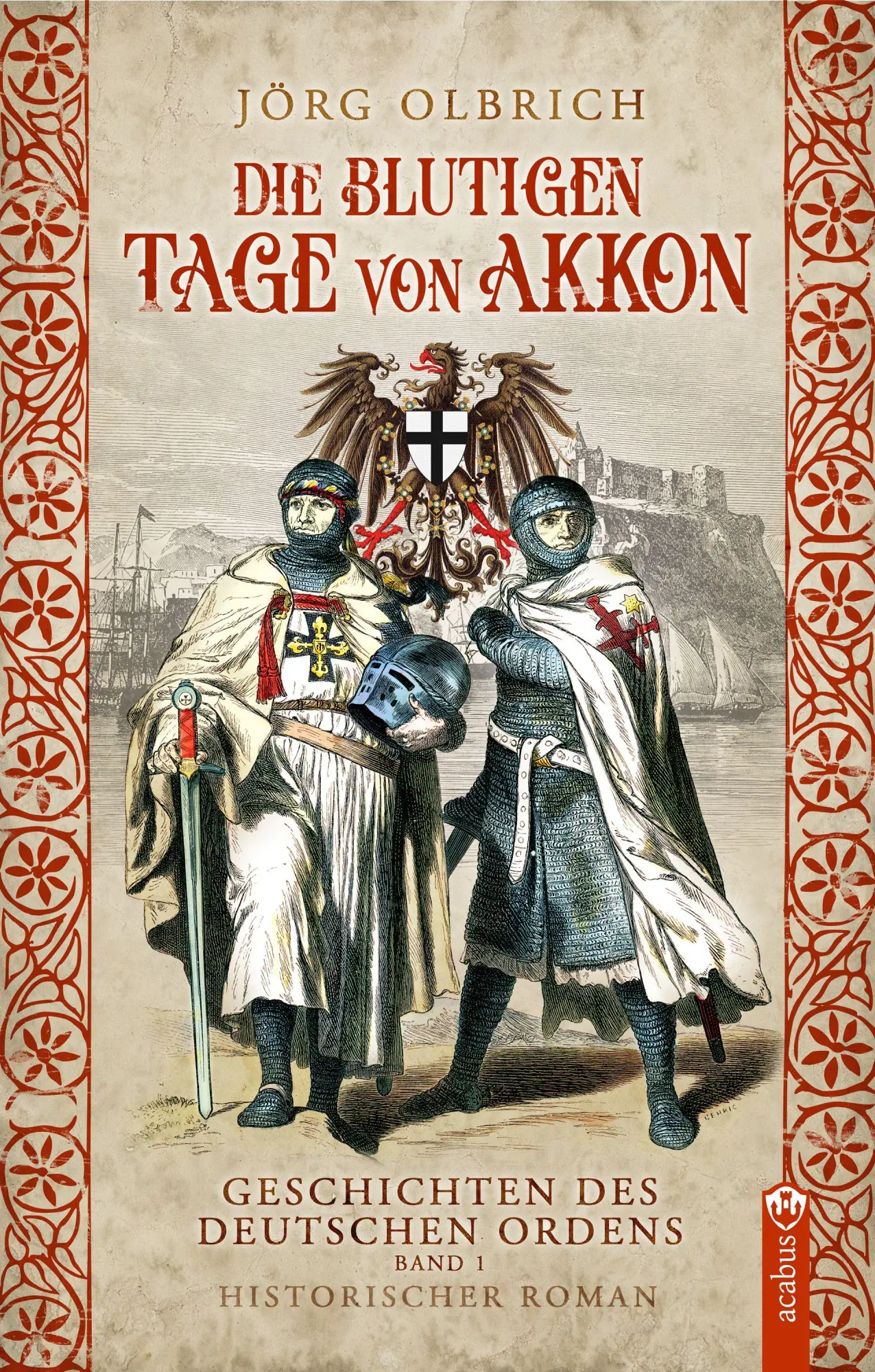 Cover: 9783862828982 | Die blutigen Tage von Akkon | Geschichten des Deutschen Ordens, Band 1