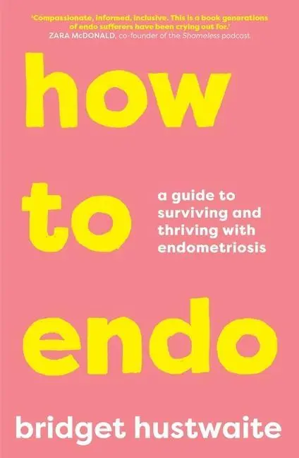 Cover: 9781760879082 | How to Endo: A Guide to Surviving and Thriving with Endometriosis