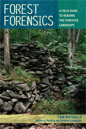 Cover: 9780881509182 | Forest Forensics | A Field Guide to Reading the Forested Landscape