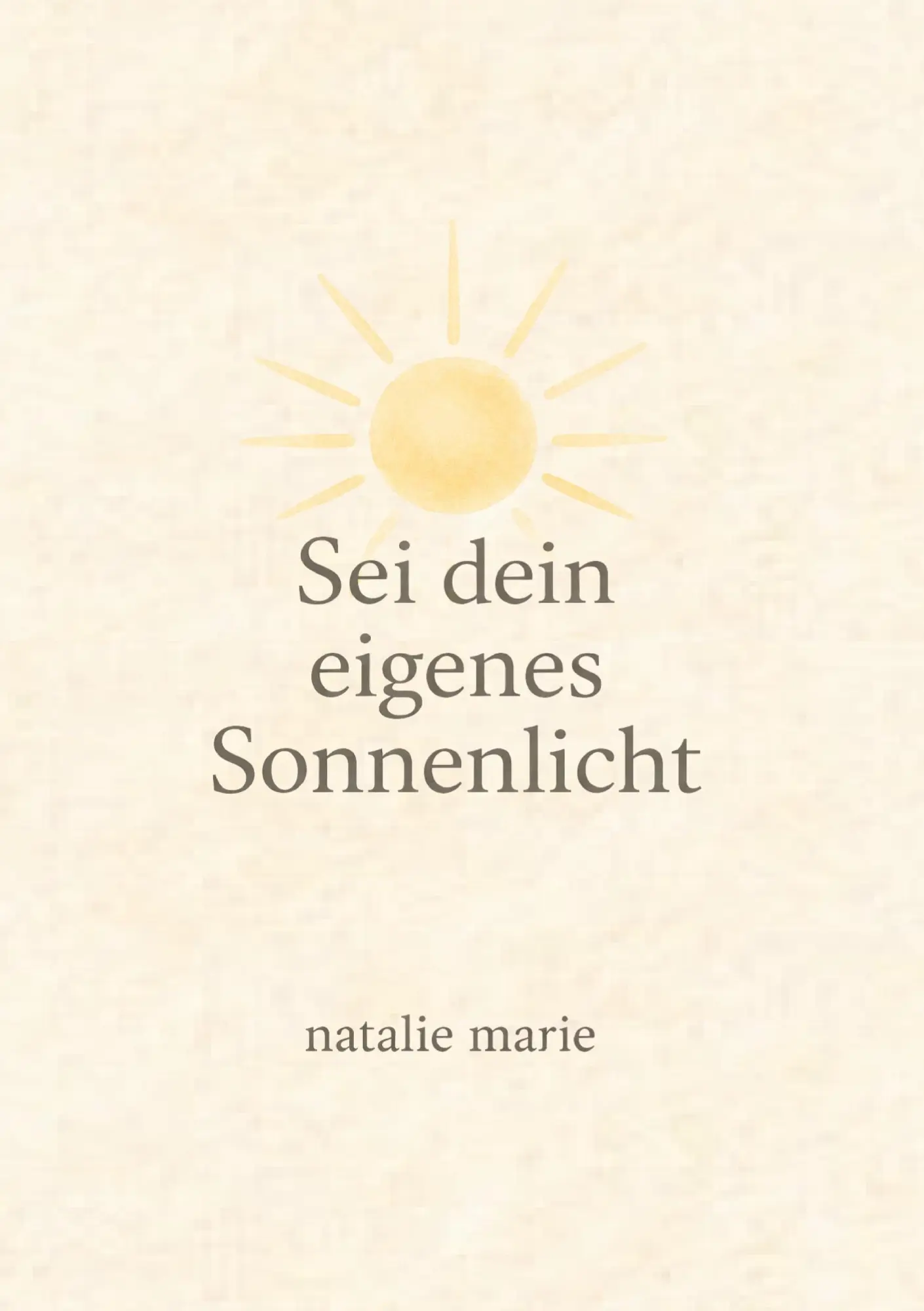 Cover: 9783695709182 | Sei dein eigenes Sonnenlicht | Natalie Marie | Taschenbuch | 174 S.