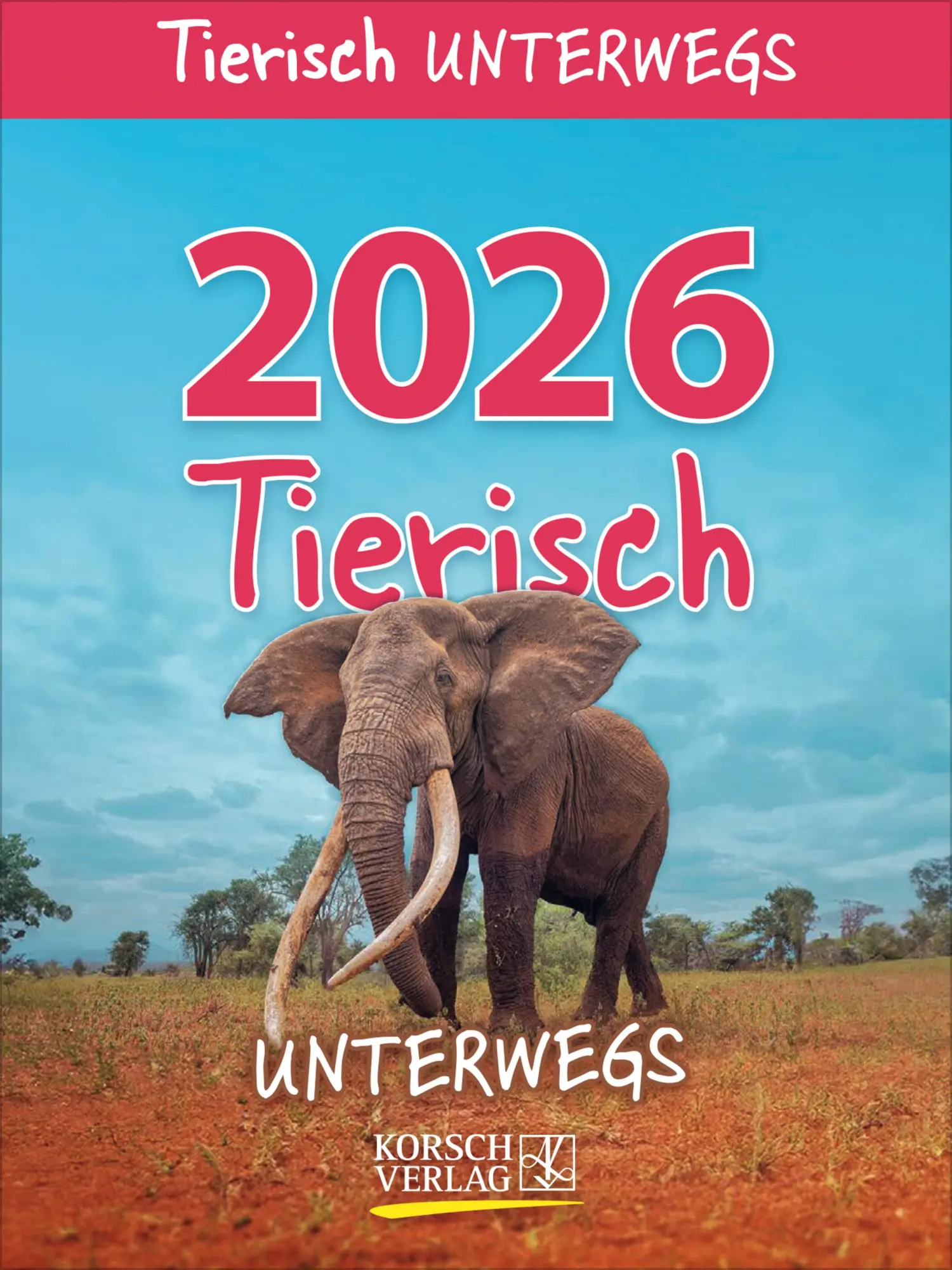 Cover: 9783731889182 | Tierisch unterwegs 2026 | Verlag Korsch | Kalender | 328 S. | Deutsch